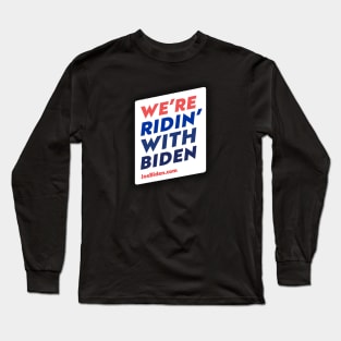 Ridin' with Biden Long Sleeve T-Shirt